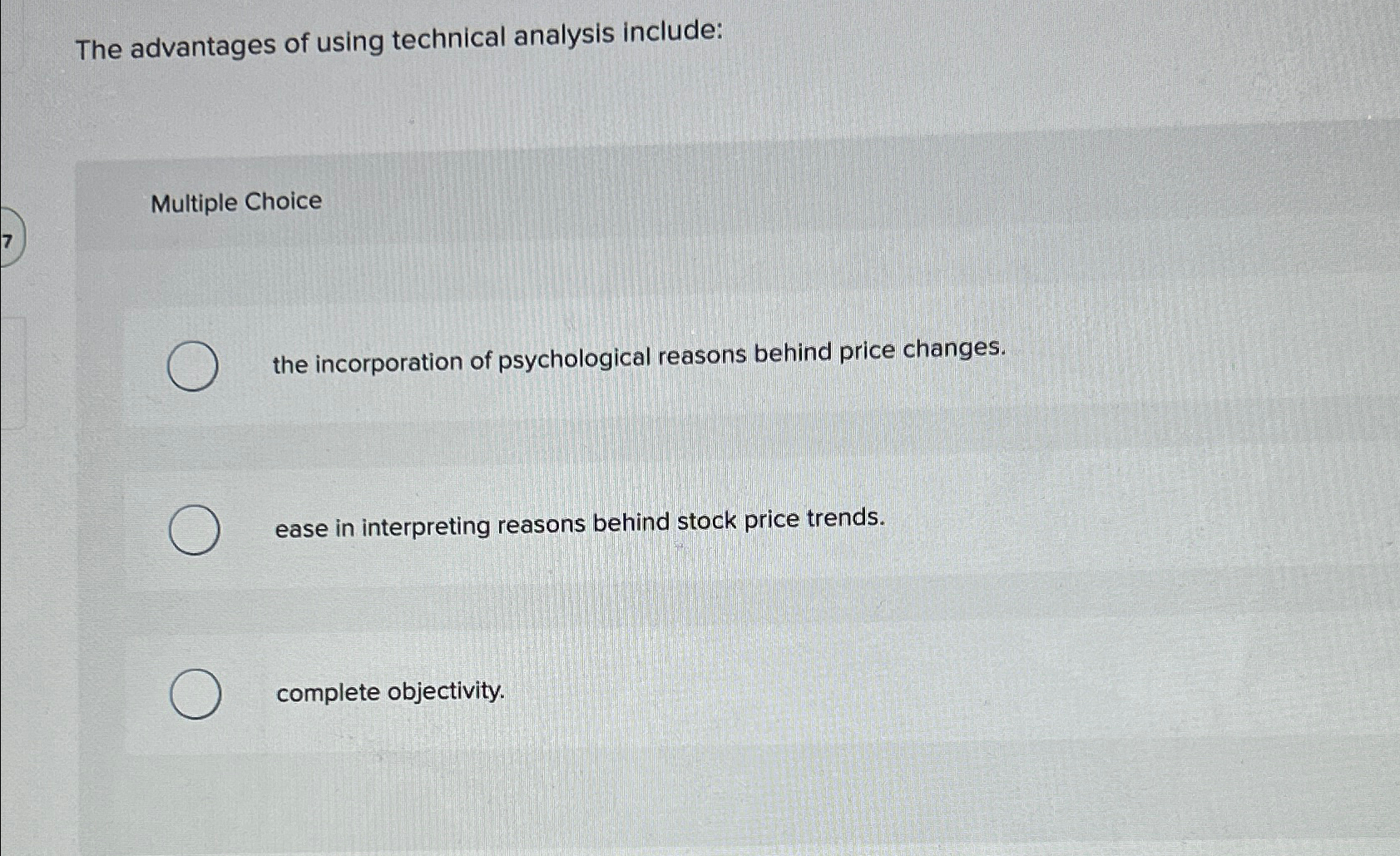  The advantages of using technical analysis include: Multiple Choice the incorporation