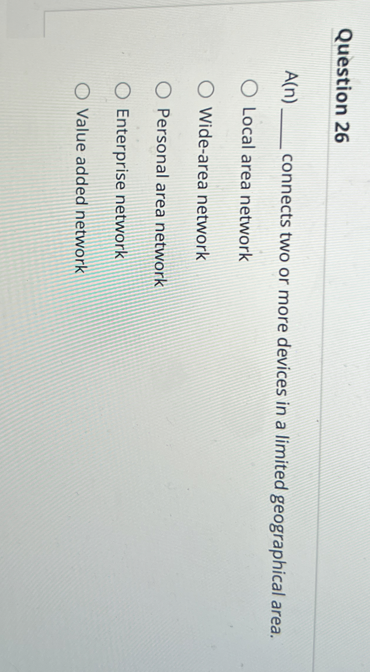  Question 26 A(n)q, connects two or more devices in a limited