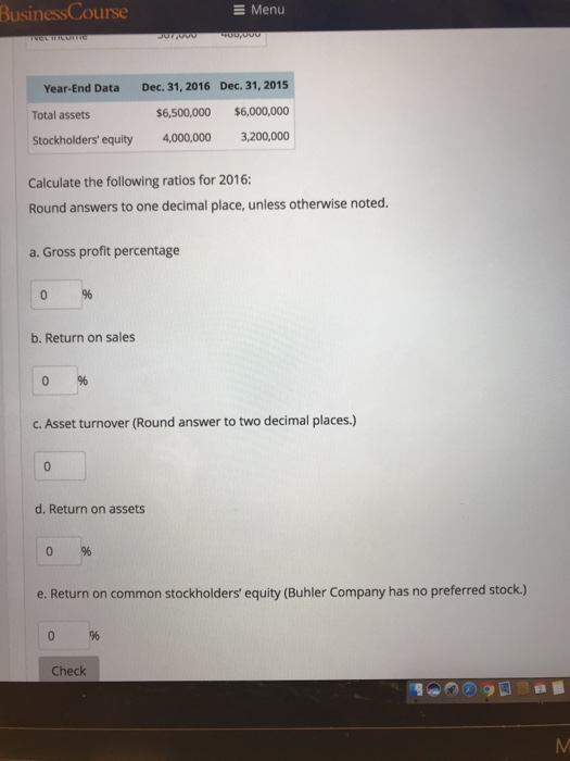 you! Ratios Analyzing Firm Profitability The following information is available for Buhler