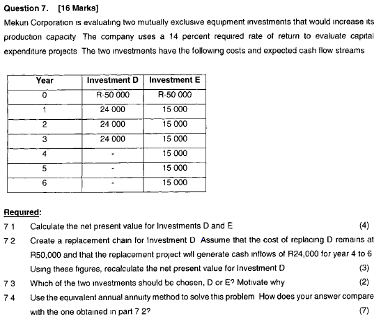  Question 7. [16 Marks] Mekuri Corporation is evaluating two mutually exclusive