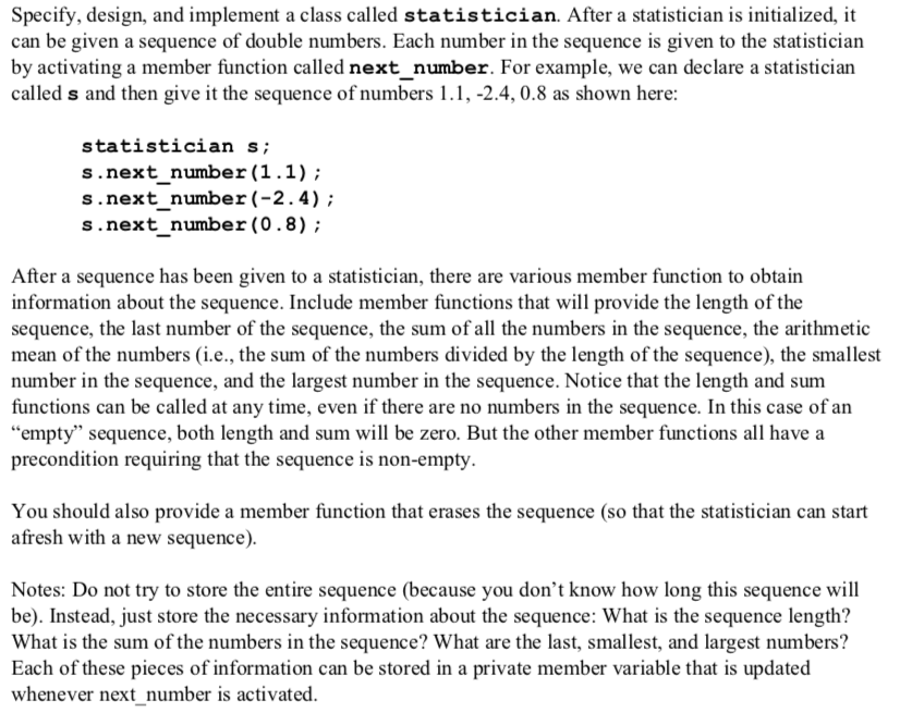  Specify, design, and implement a class called statistician. After a statistician