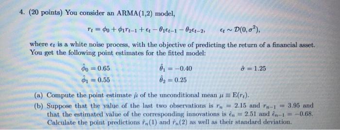  E 4. (20 points) You consider an ARMA(1,2) model, Te =