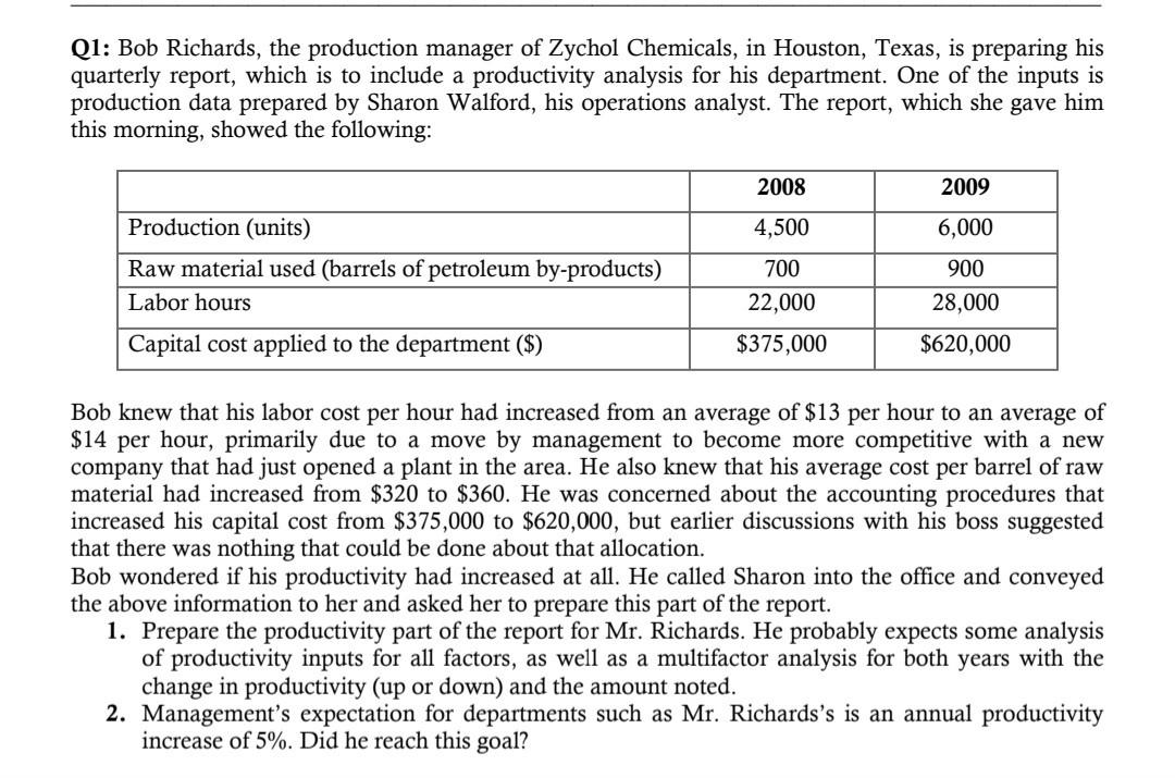 please. Q1: Bob Richards, the production manager of Zychol Chemicals, in Houston,