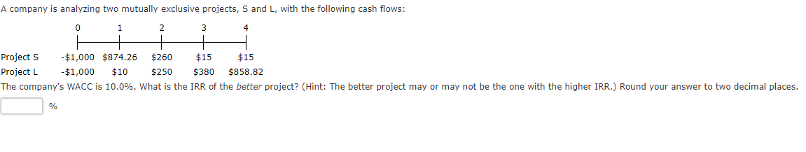  company is analyzing two mutually exclusive projects, S and L, with