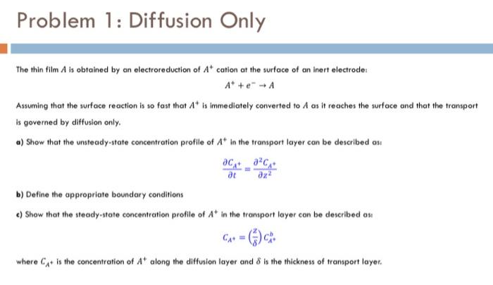  Problem 1: Diffusion Only The thin film A is obtained by