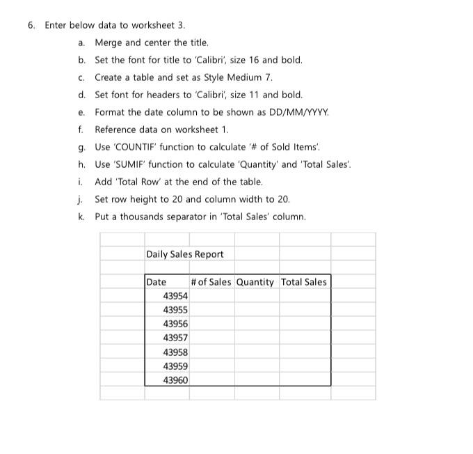 Do it on Excel 6. Enter below data to worksheet 3. a.