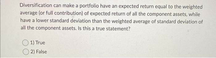  Diversification can make a portfolio have an expected return equal to