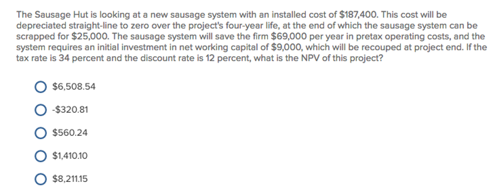following estimates. The depreciation is $5,800 a year and the tax rate