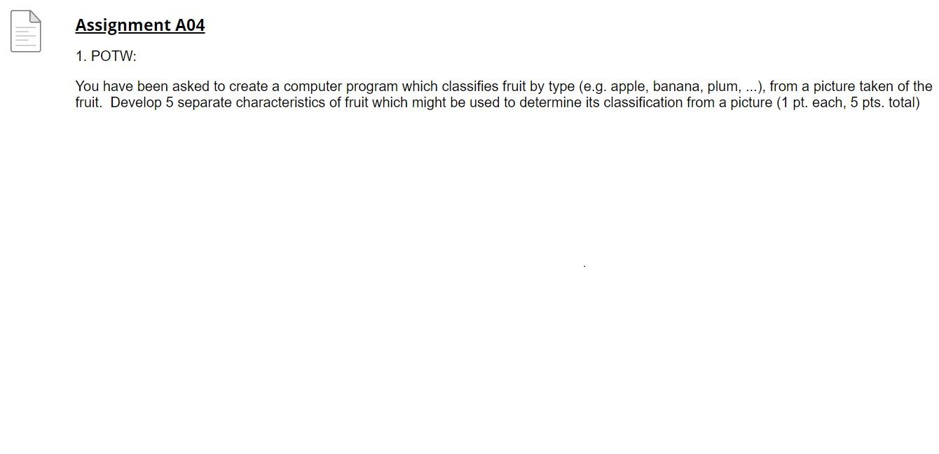  You have been asked to create a computer program which classifies