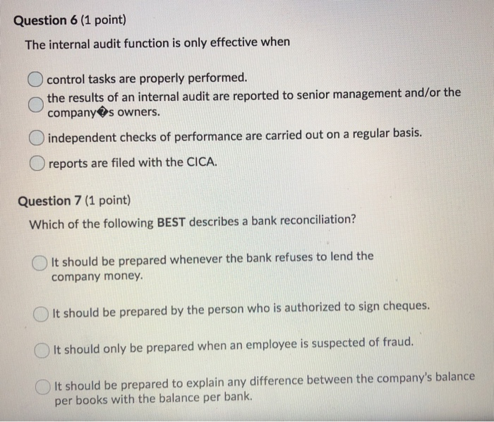  Question 6 (1 point) The internal audit function is only effective