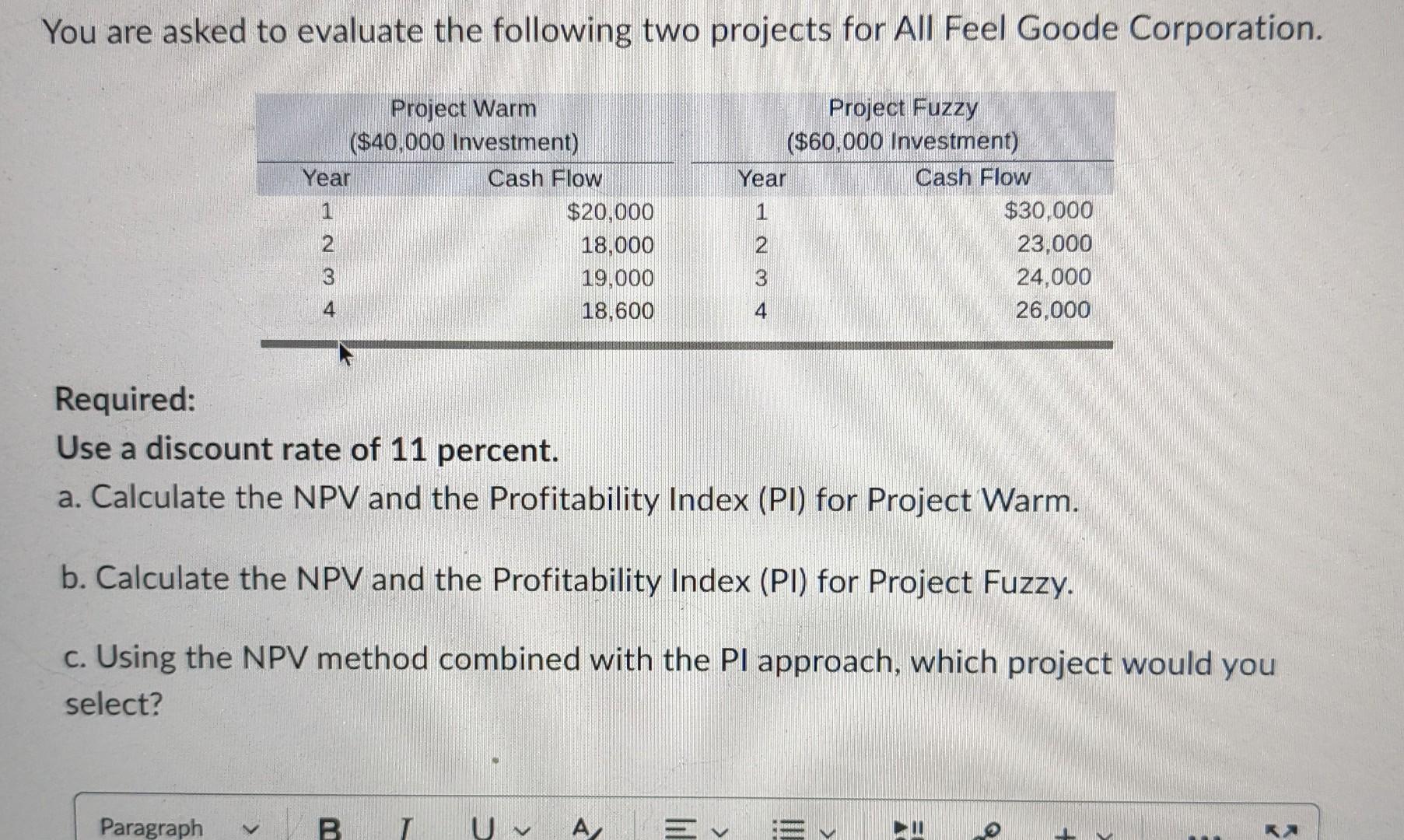  You are asked to evaluate the following two projects for All