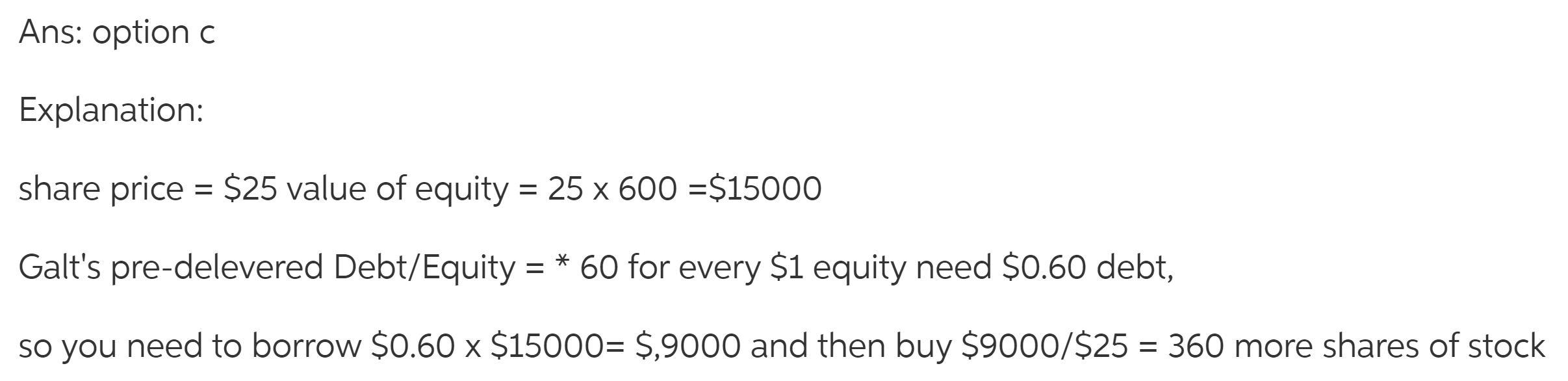 correct answer is C (borrow debt and buy shares), but not D