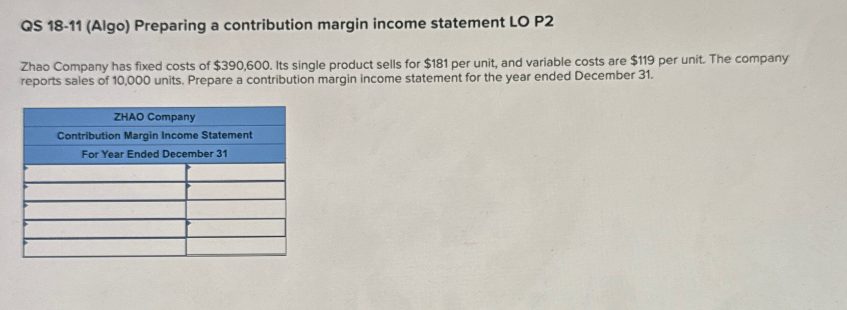  QS 18-11(Algo) Preparing a contribution margin income statement LO P2 Zhao