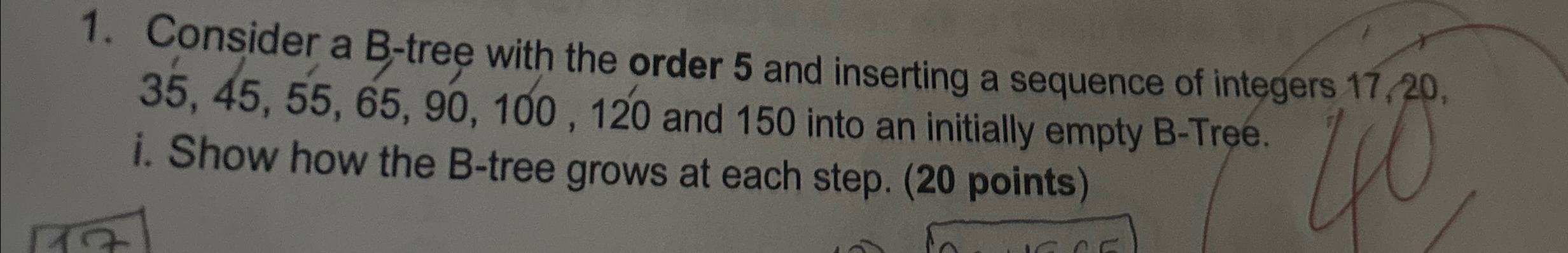 Consider a B-tree with the order 5 and inserting a sequence