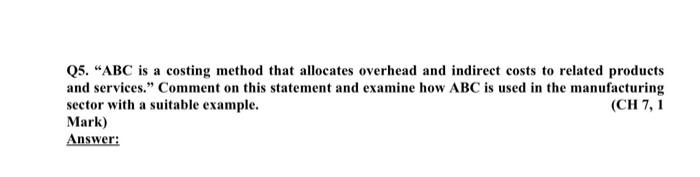 Please no handwriting Q5. "ABC is a costing method that allocates overhead