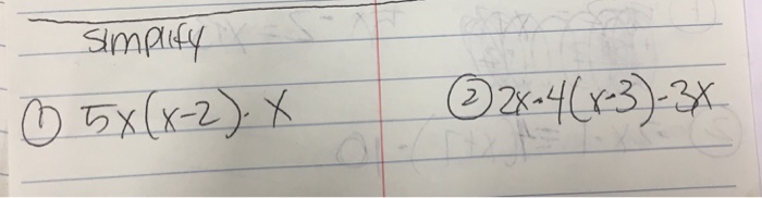  Simplify 5x (x - 2)-X 2x - 4(x - 3)- 3x