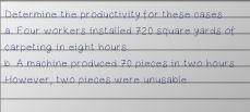  Determine the productivity for these cases Four workers installed 720 square