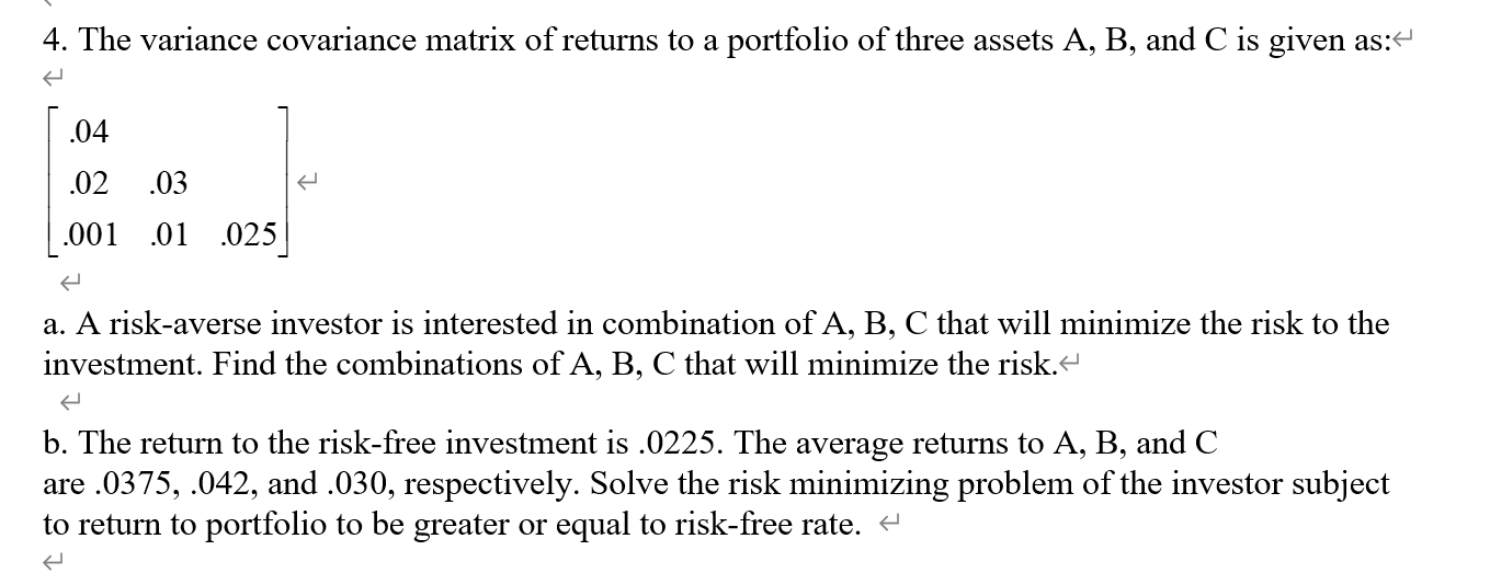 Please show clear handwriting solution. Thank you. 4. The variance covariance matrix