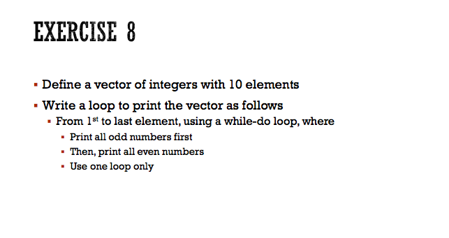  Please Use Python Programming Language EXERCISE 8 Define a vector of
