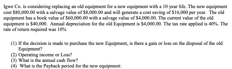  Igwe Co. is considering replacing an old equipment for a new