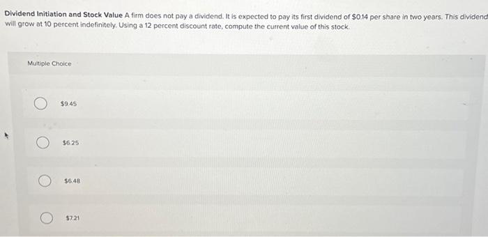  Dividend Initiation and Stock Value A firm does not pay a