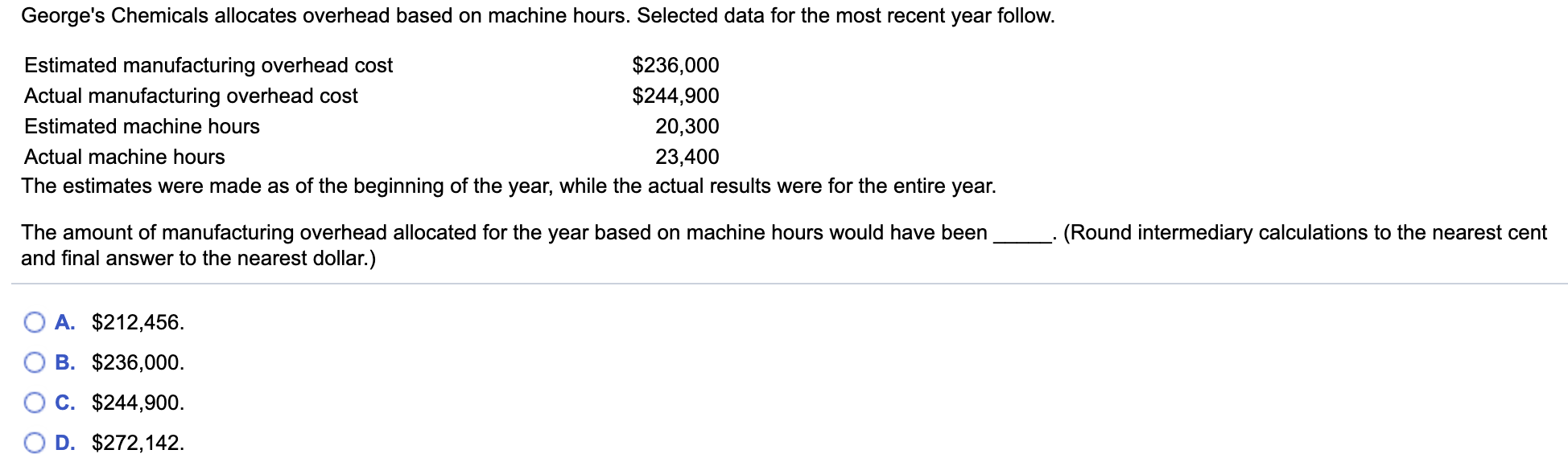  George's Chemicals allocates overhead based on machine hours. Selected data for