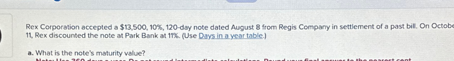  Rex Corporation accepted a $13,500,10%,120-day note dated August 8 from Regis