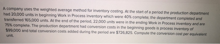  A company uses the weighted average method for inventory costing. At