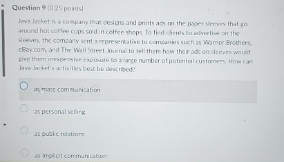  Question 9(0.25 points) Java Jacket is a company that designs and