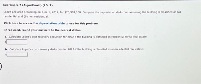  Exercise 5-7 (Algorithmic) (LO. 7) Lopez acquired a building on June