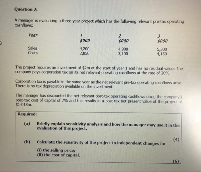 Question 2: A manager is evaluating a three year project which
