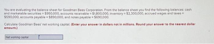  1 You are evaluating the balance sheet for Goodman Bees Corporation.