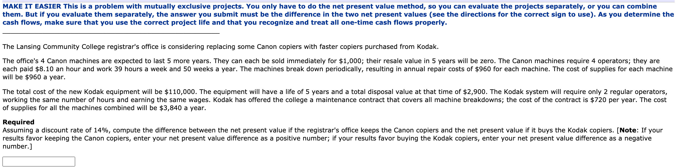 MAKE IT EASIER This is a problem with mutually exclusive projects. You