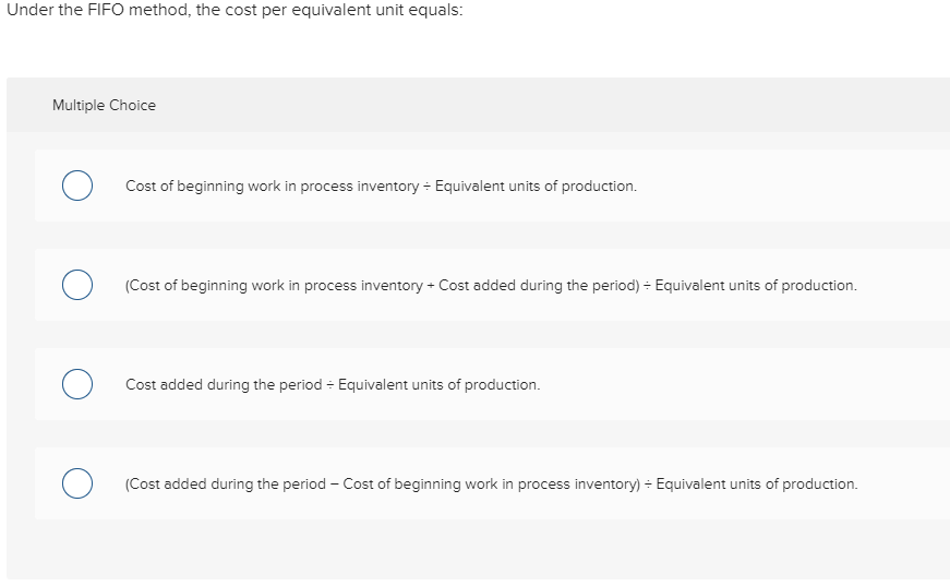  Under the FIFO method, the cost per equivalent unit equals: Multiple