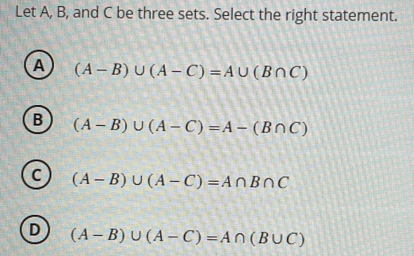  Let A,B, and C be three sets. Select the right statement.