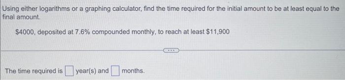  Using either logarithms or a graphing calculator, find the time required