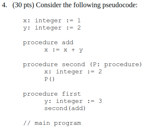  4. (30 pts) Consider the following pseudocode: x: integer := 1