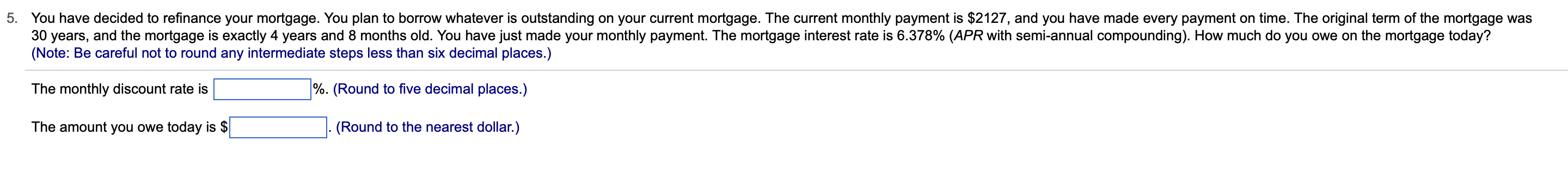 (Note: Be careful not to round any intermediate steps less than