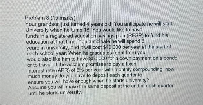  Problem 8 (15 marks) Your grandson just turned 4 years old.