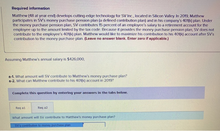  Required information Matthew (48 at year-end) develops cutting-edge technology for SV