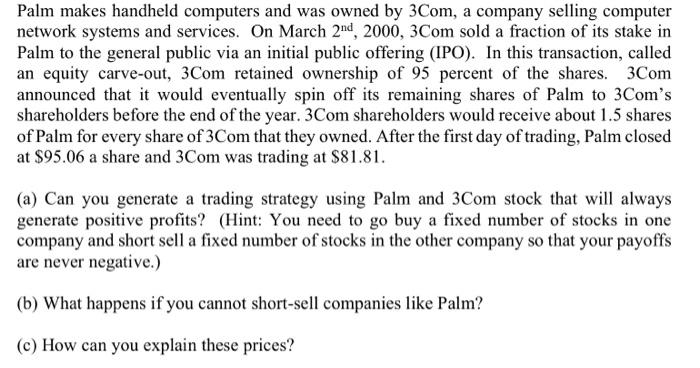  Palm makes handheld computers and was owned by 3Com, a company