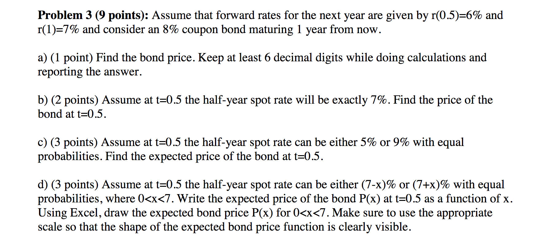 are given by r(0.5)=6% and r(1)=7% and consider an 8% coupon bond