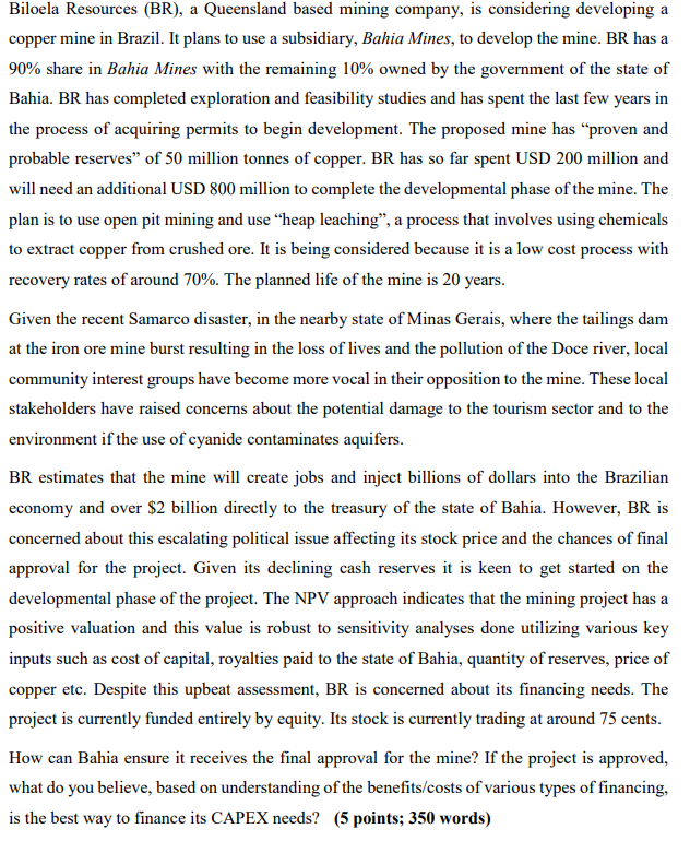  Biloela Resources (BR), a Queensland based mining company, is considering developing