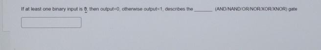  If at least one binary input is q, then output =0,