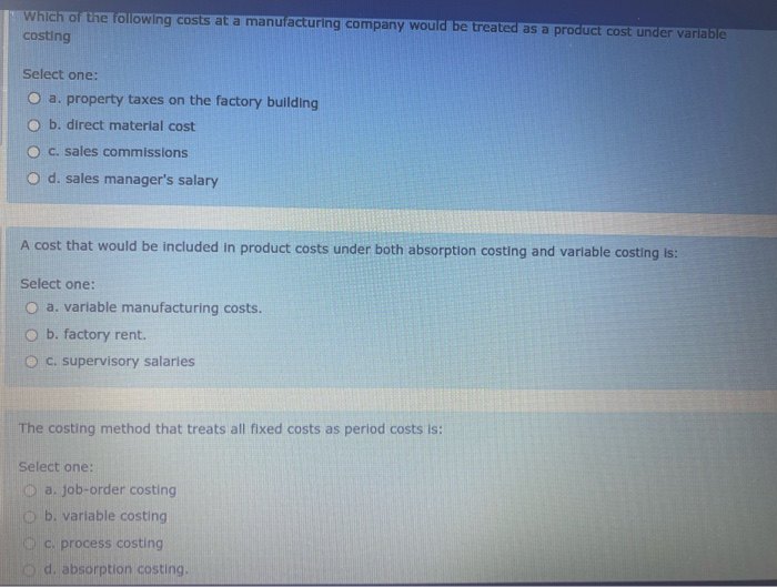 same values for these Inventories O b. Variable costing c. It depends