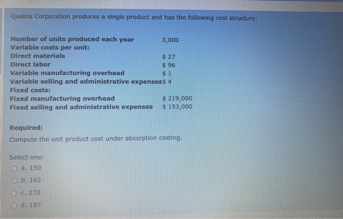 O d. Absorption costing Variable manufacturing overhead costs are treated as product