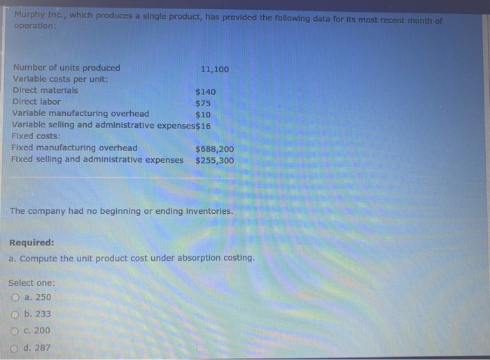 costs under both absorption and variable costing. Select one: O True False