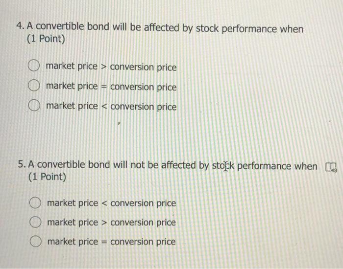 Need answer please 4. A convertible bond will be affected by stock
