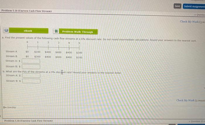  Save Submit Assignment Problem 5.18 (Uneven Cash Flow Stream) Questio Check