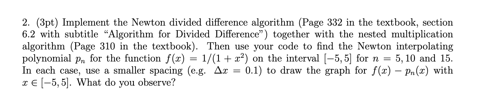  (3pt) Implement the Newton divided difference algorithm (Page 332 in the